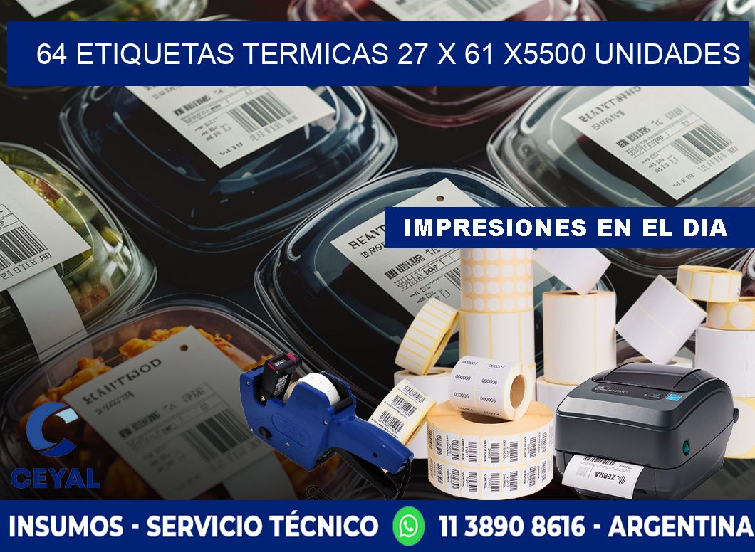 64 ETIQUETAS TERMICAS 27 x 61 X5500 UNIDADES