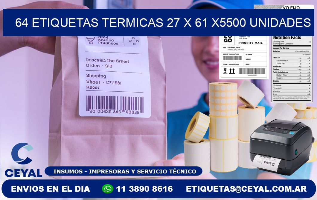 64 ETIQUETAS TERMICAS 27 x 61 X5500 UNIDADES