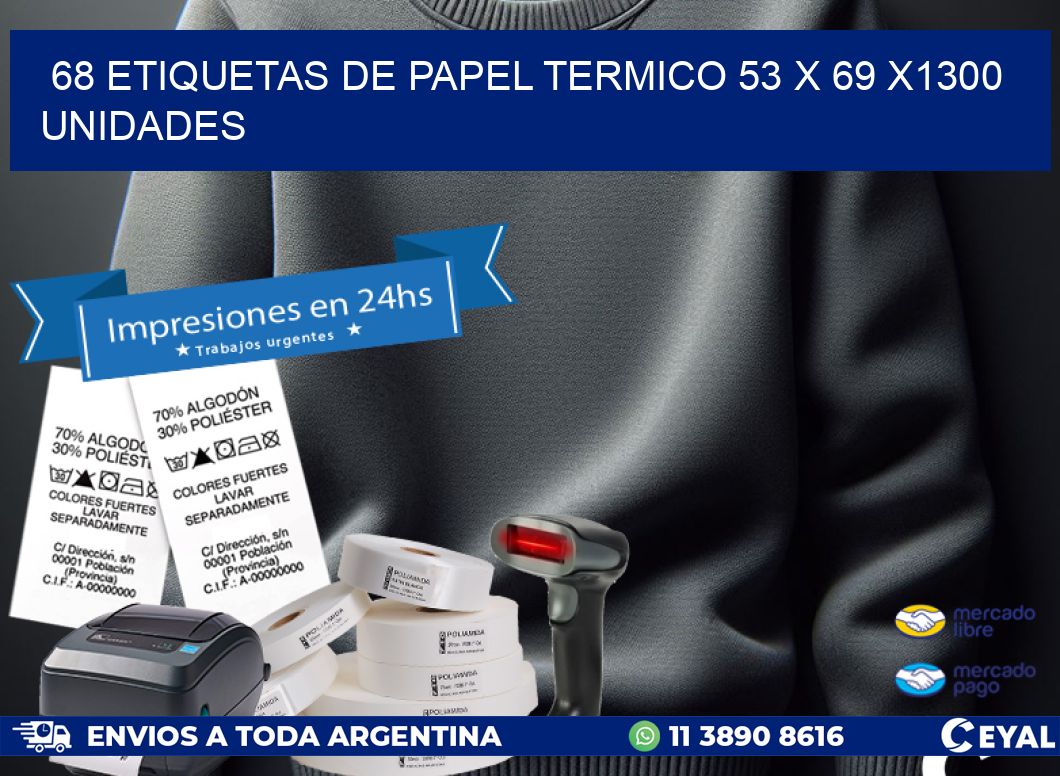 68 ETIQUETAS DE PAPEL TERMICO 53 x 69 X1300 UNIDADES