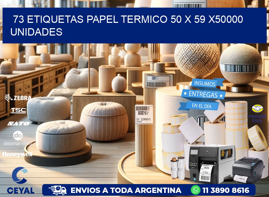 73 ETIQUETAS PAPEL TERMICO 50 x 59 X50000 UNIDADES