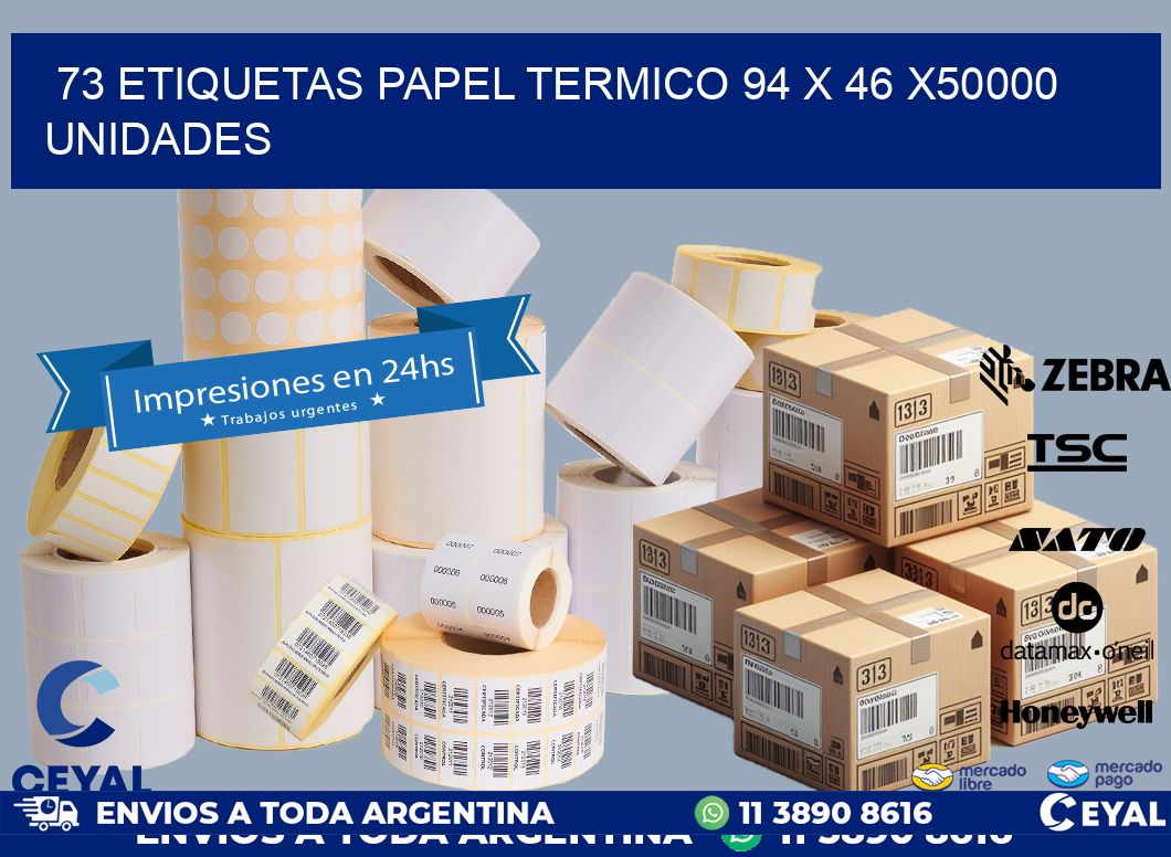 73 ETIQUETAS PAPEL TERMICO 94 x 46 X50000 UNIDADES