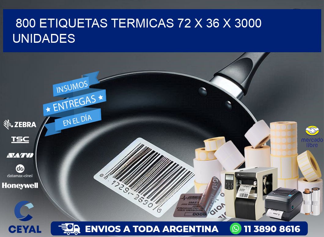 800 ETIQUETAS TERMICAS 72 x 36 X 3000 UNIDADES