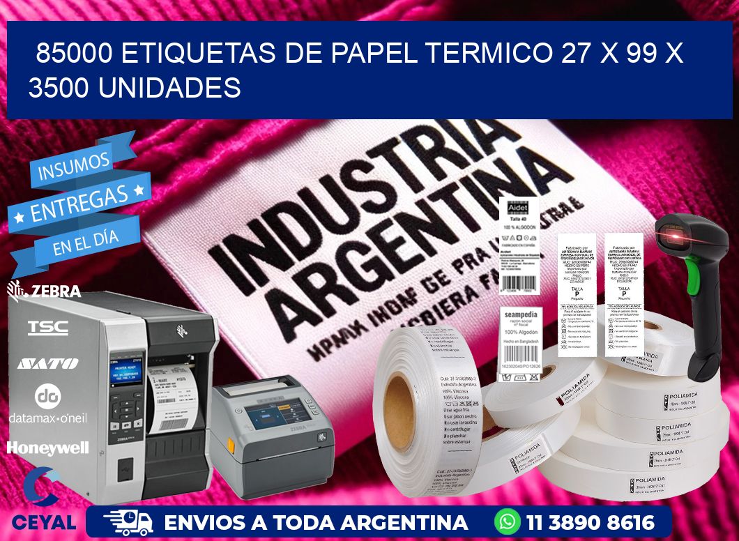 85000 ETIQUETAS DE PAPEL TERMICO 27 x 99 X 3500 UNIDADES