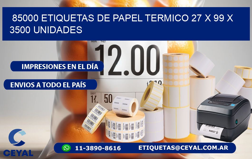 85000 ETIQUETAS DE PAPEL TERMICO 27 x 99 X 3500 UNIDADES