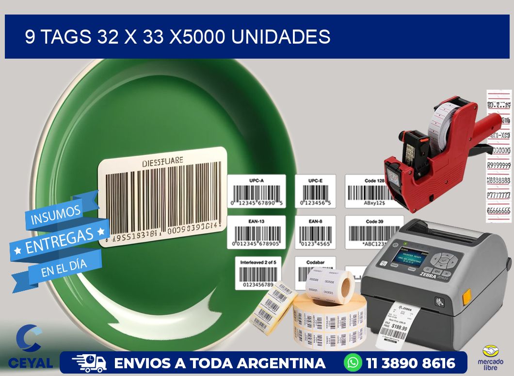 9 TAGS 32 x 33 X5000 UNIDADES