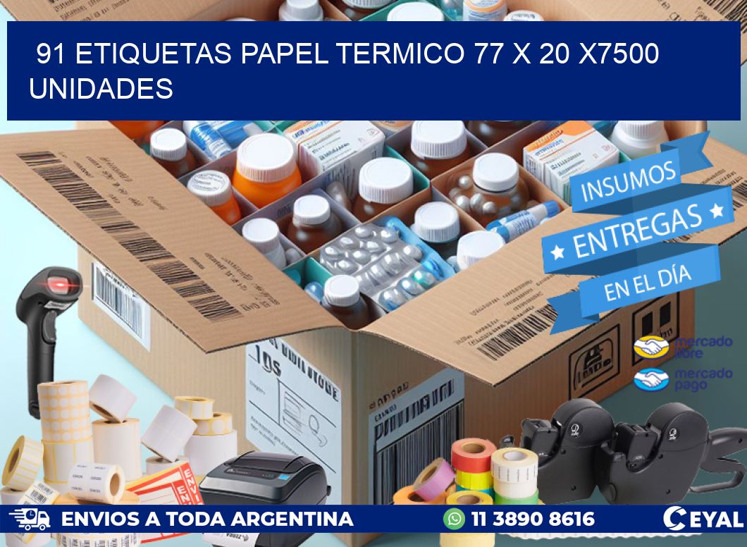 91 ETIQUETAS PAPEL TERMICO 77 x 20 X7500 UNIDADES