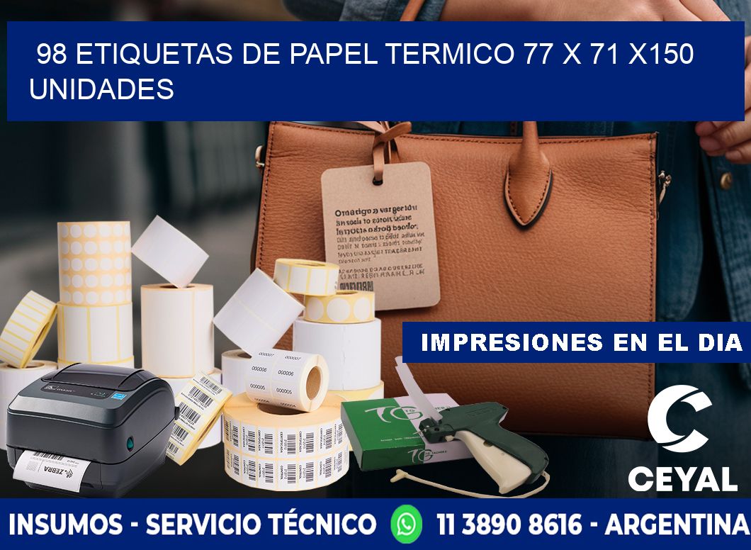 98 ETIQUETAS DE PAPEL TERMICO 77 x 71 x150 UNIDADES