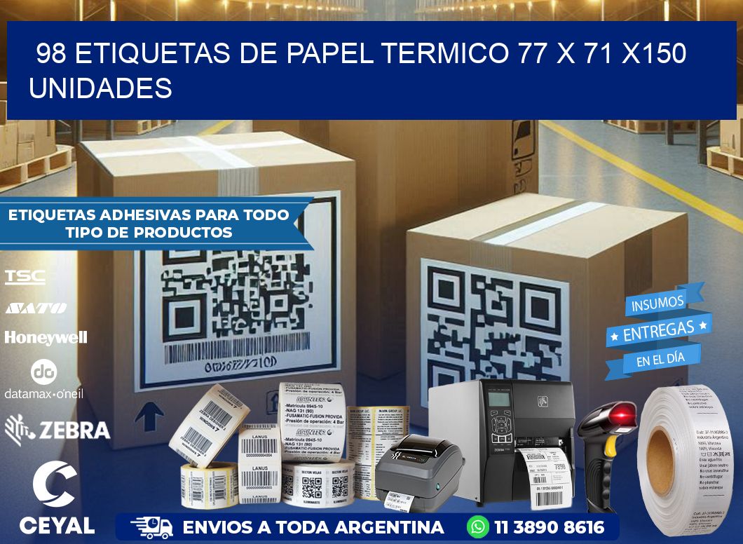 98 ETIQUETAS DE PAPEL TERMICO 77 x 71 x150 UNIDADES