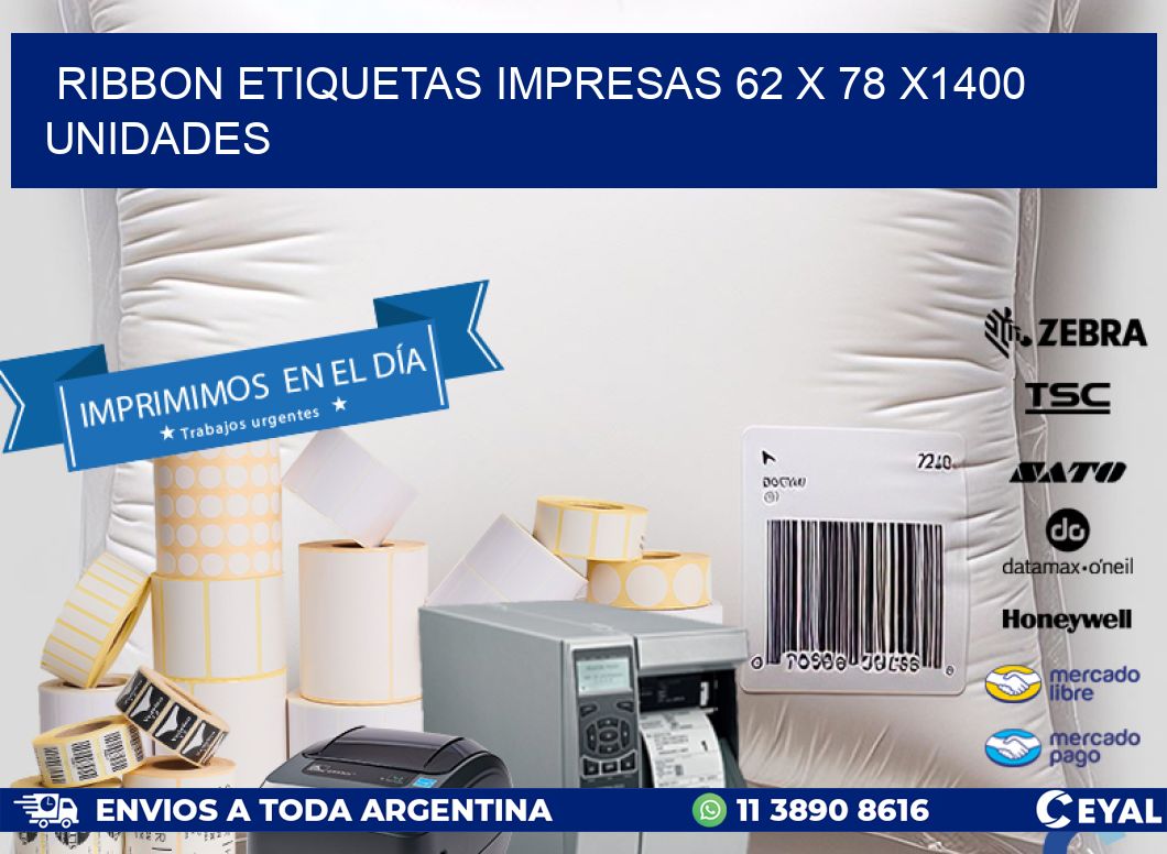 RIBBON ETIQUETAS IMPRESAS 62 x 78 X1400 UNIDADES