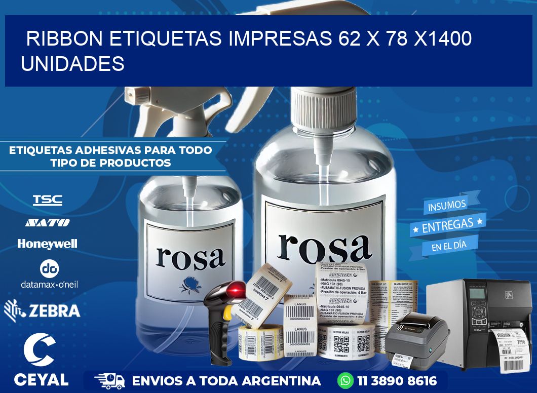 RIBBON ETIQUETAS IMPRESAS 62 x 78 X1400 UNIDADES