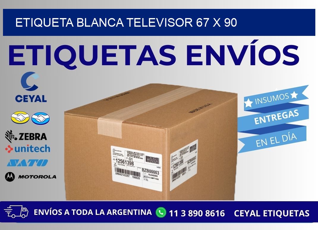 ETIQUETA BLANCA TELEVISOR 67 x 90