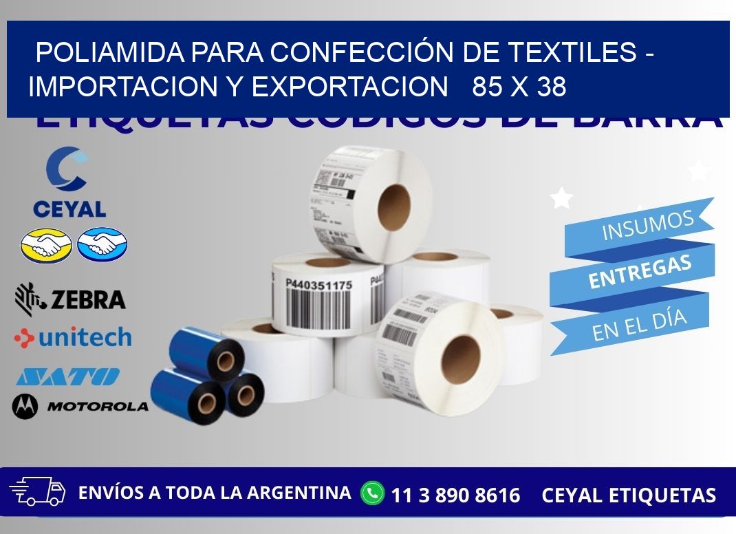 POLIAMIDA PARA CONFECCIÓN DE TEXTILES - IMPORTACION Y EXPORTACION   85 x 38