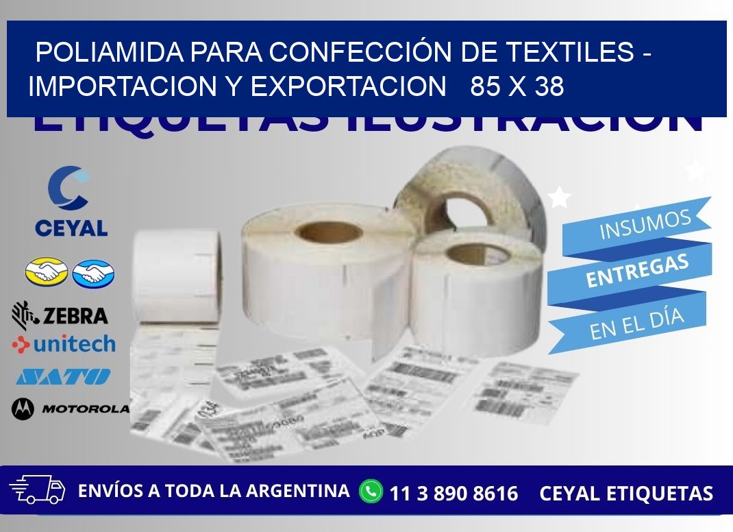 POLIAMIDA PARA CONFECCIÓN DE TEXTILES - IMPORTACION Y EXPORTACION   85 x 38