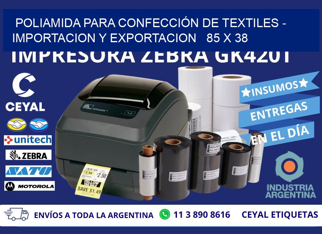 POLIAMIDA PARA CONFECCIÓN DE TEXTILES - IMPORTACION Y EXPORTACION   85 x 38