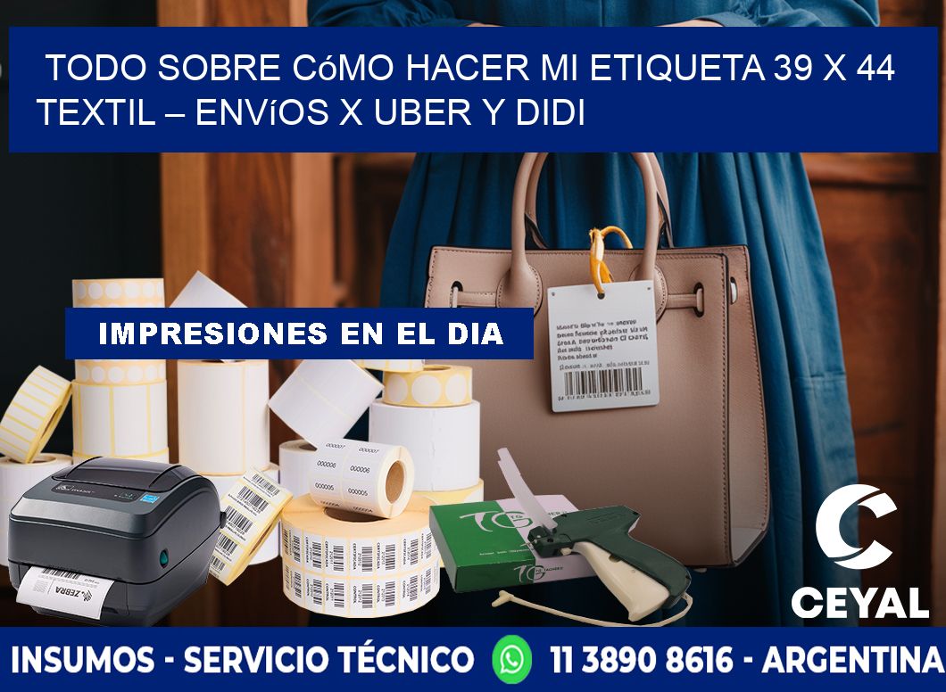 Todo sobre cómo hacer mi Etiqueta 39 x 44 textil – Envíos x Uber y DiDi