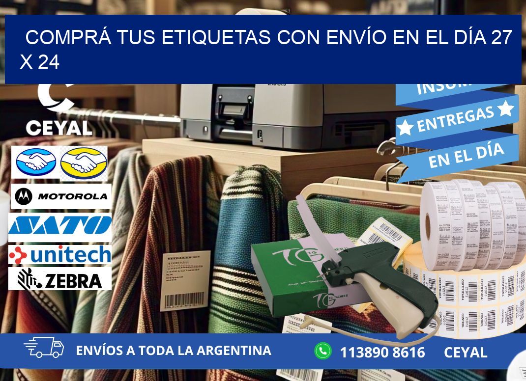 COMPRÁ TUS ETIQUETAS CON ENVÍO EN EL DÍA 27 x 24