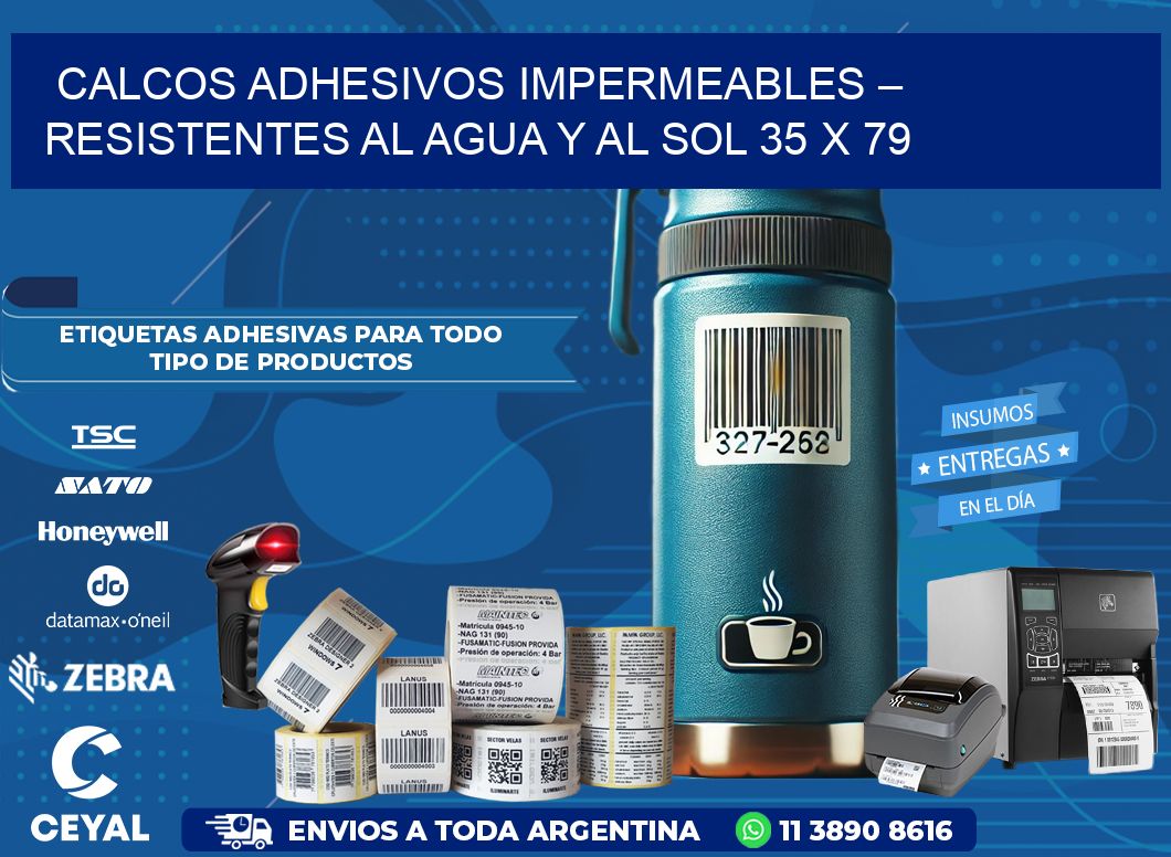 Calcos Adhesivos Impermeables – Resistentes al Agua y al Sol 35 x 79