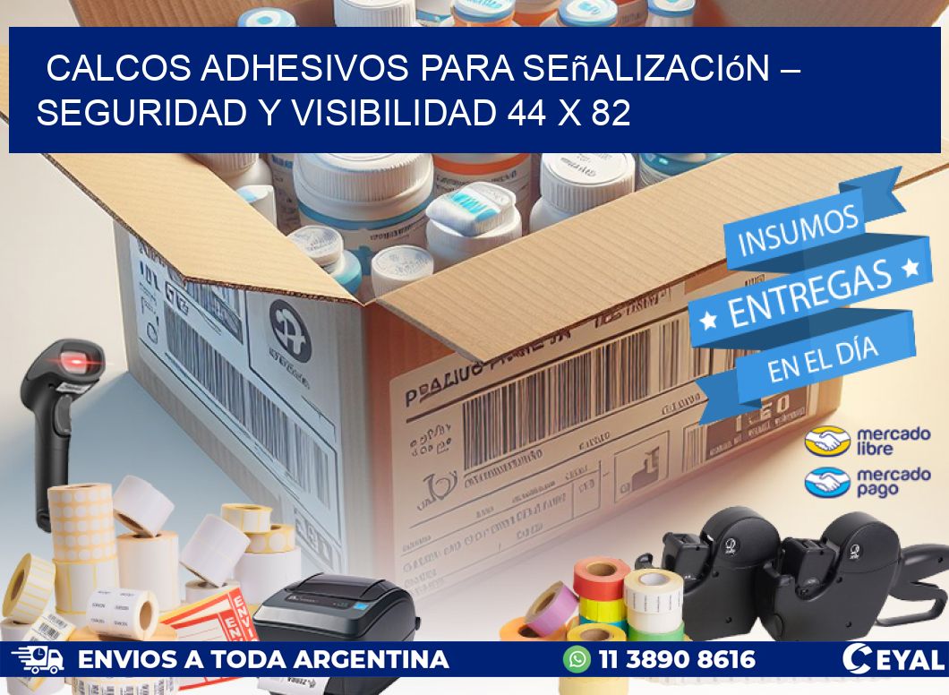 Calcos Adhesivos para Señalización – Seguridad y Visibilidad 44 x 82