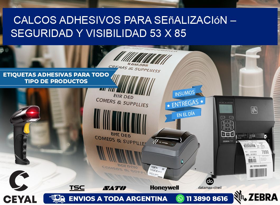 Calcos Adhesivos para Señalización – Seguridad y Visibilidad 53 x 85