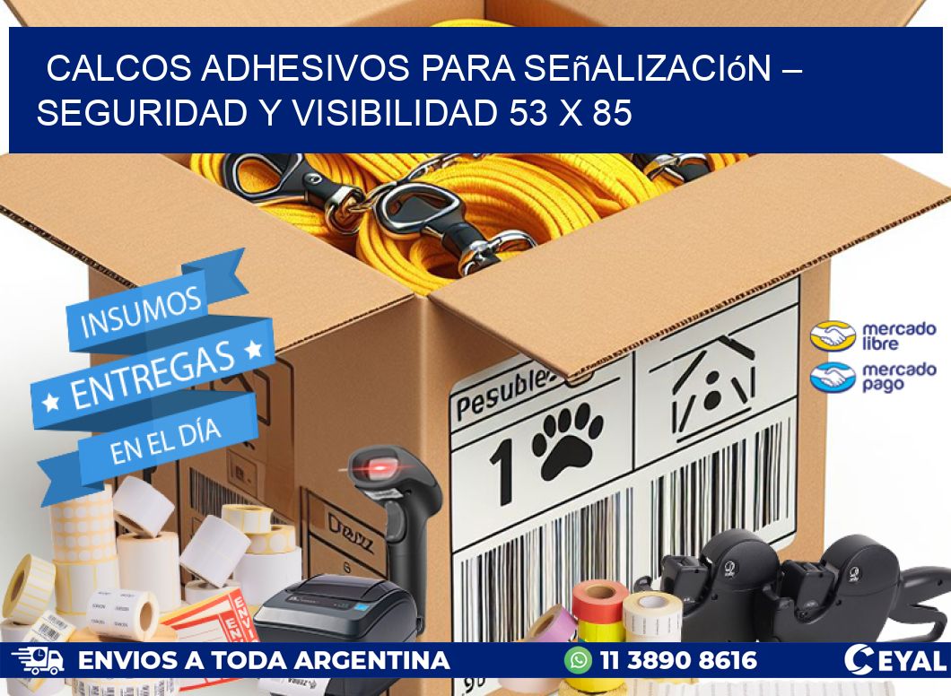 Calcos Adhesivos para Señalización – Seguridad y Visibilidad 53 x 85