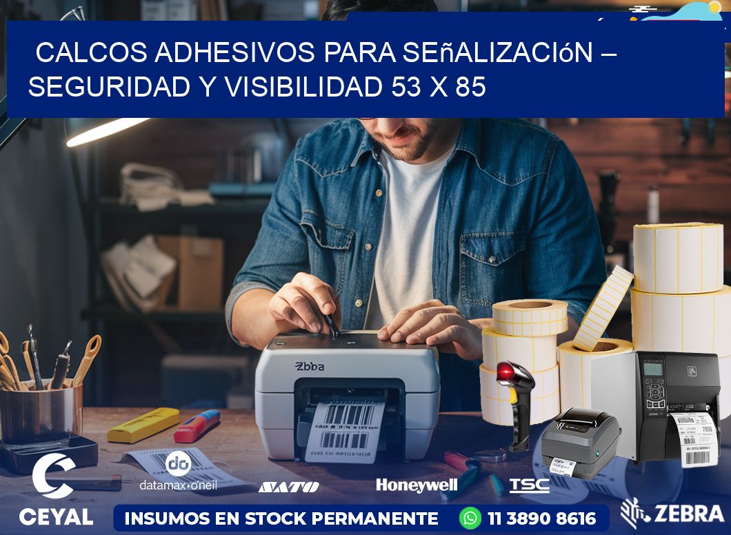 Calcos Adhesivos para Señalización – Seguridad y Visibilidad 53 x 85