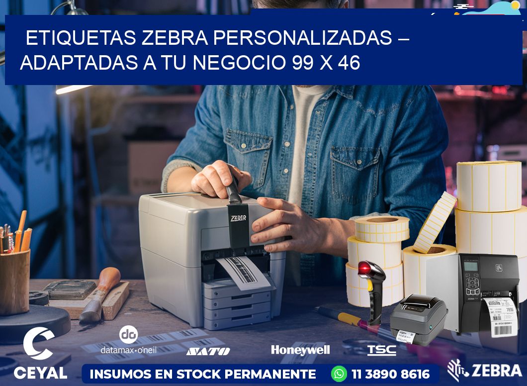 Etiquetas Zebra Personalizadas – Adaptadas a tu Negocio 99 x 46