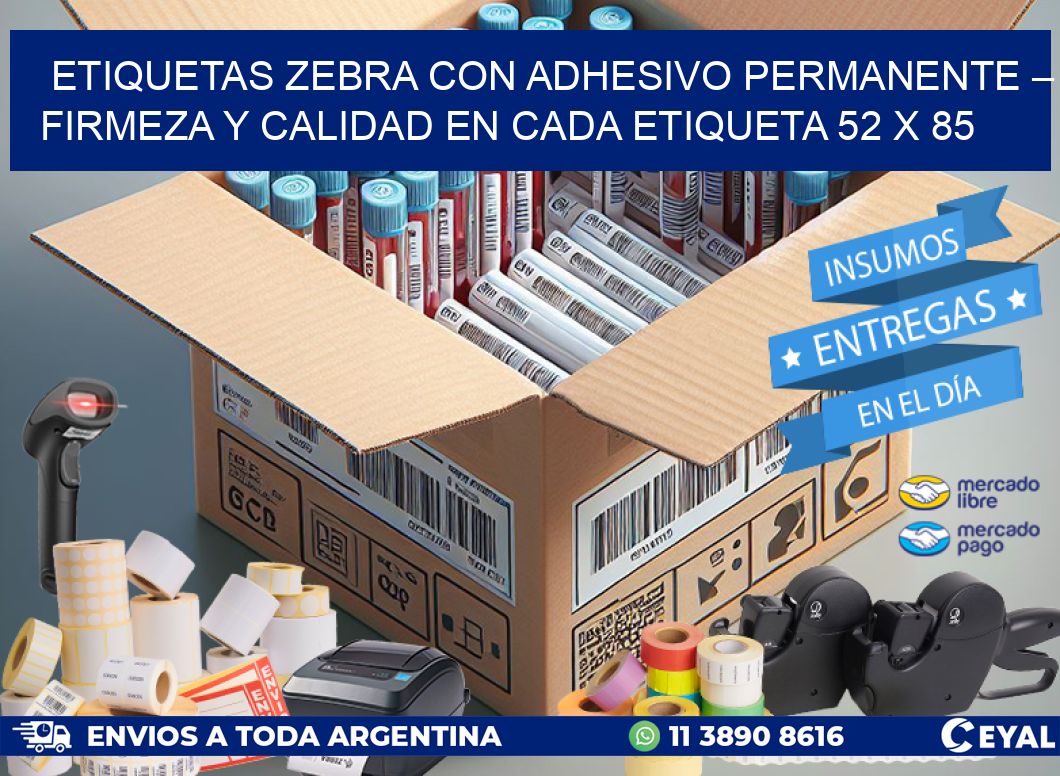 Etiquetas Zebra con Adhesivo Permanente – Firmeza y Calidad en Cada Etiqueta 52 x 85