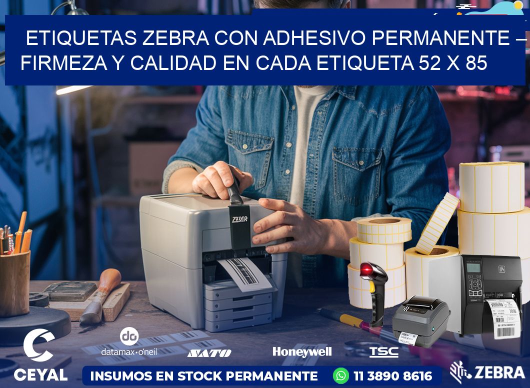 Etiquetas Zebra con Adhesivo Permanente – Firmeza y Calidad en Cada Etiqueta 52 x 85