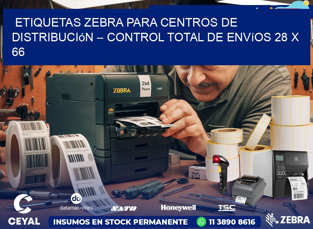 Etiquetas Zebra para Centros de Distribución – Control Total de Envíos 28 x 66