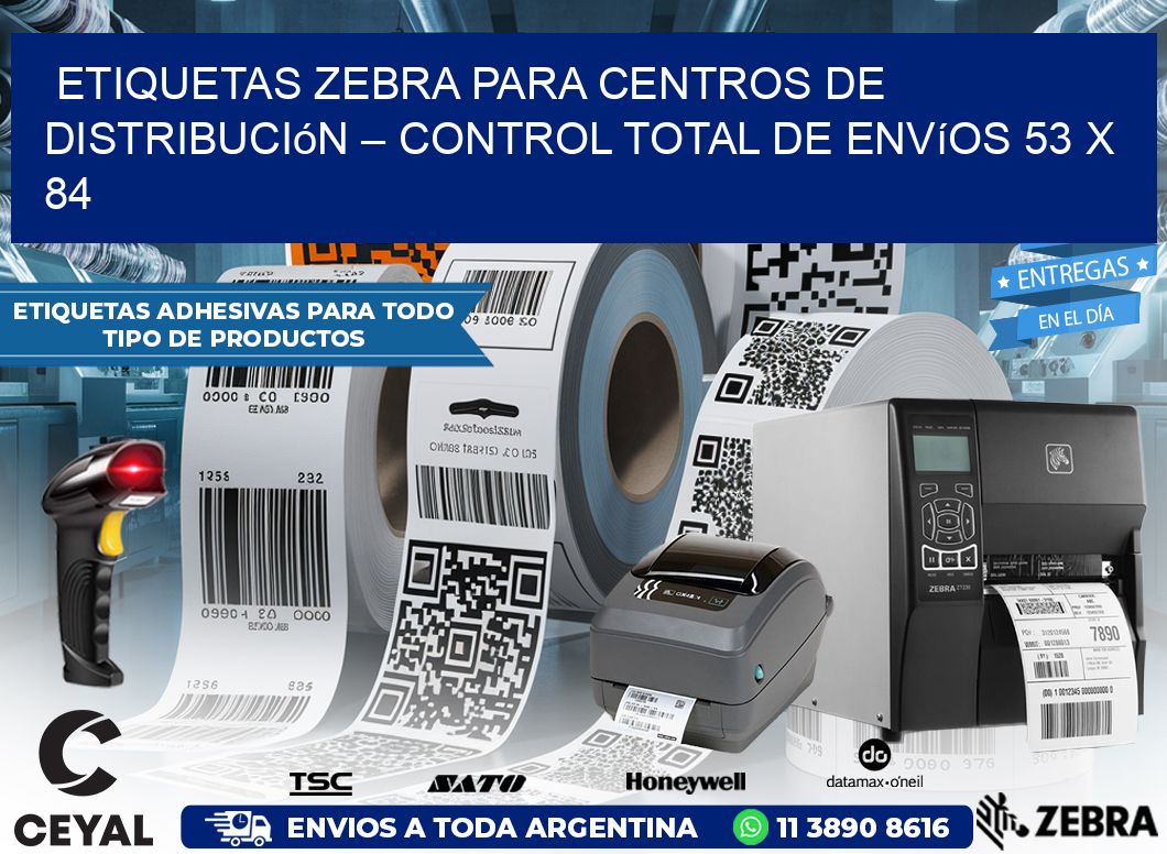 Etiquetas Zebra para Centros de Distribución – Control Total de Envíos 53 x 84