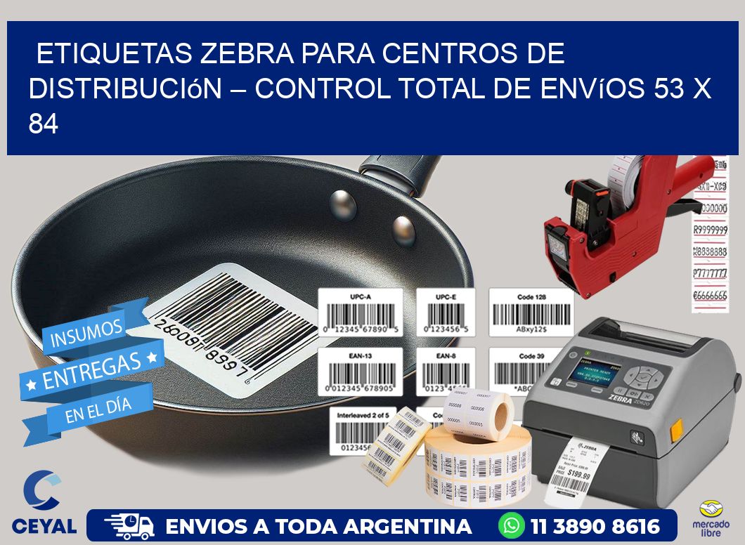 Etiquetas Zebra para Centros de Distribución – Control Total de Envíos 53 x 84