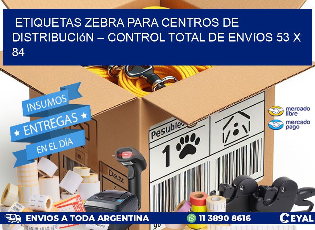 Etiquetas Zebra para Centros de Distribución – Control Total de Envíos 53 x 84