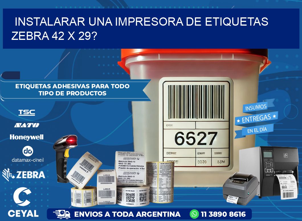 instalarar una Impresora de etiquetas Zebra 42 x 29?