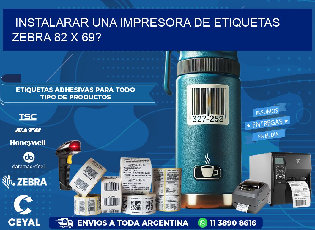 instalarar una Impresora de etiquetas Zebra 82 x 69?