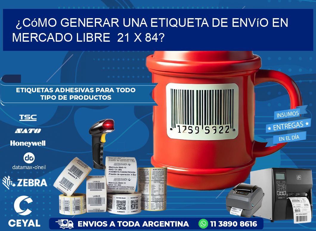 ¿Cómo generar una etiqueta de envío en Mercado Libre  21 x 84?