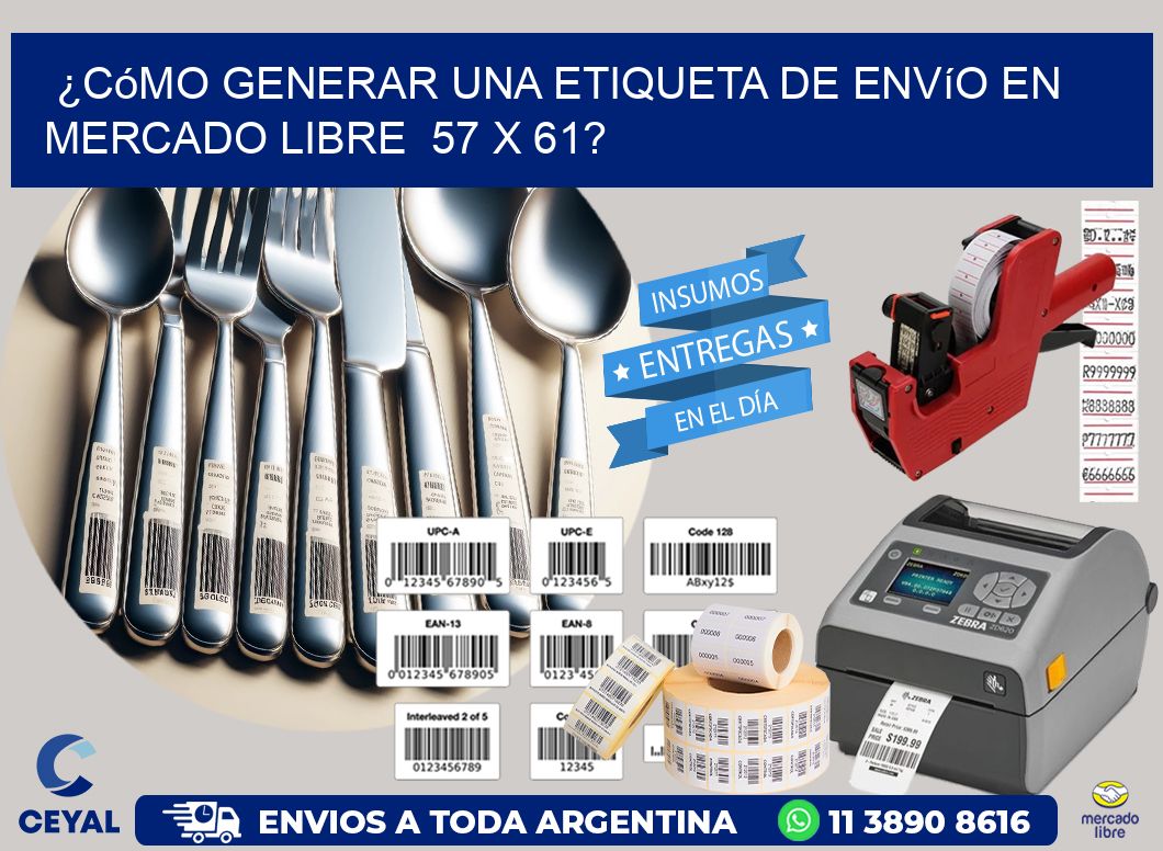 ¿Cómo generar una etiqueta de envío en Mercado Libre  57 x 61?