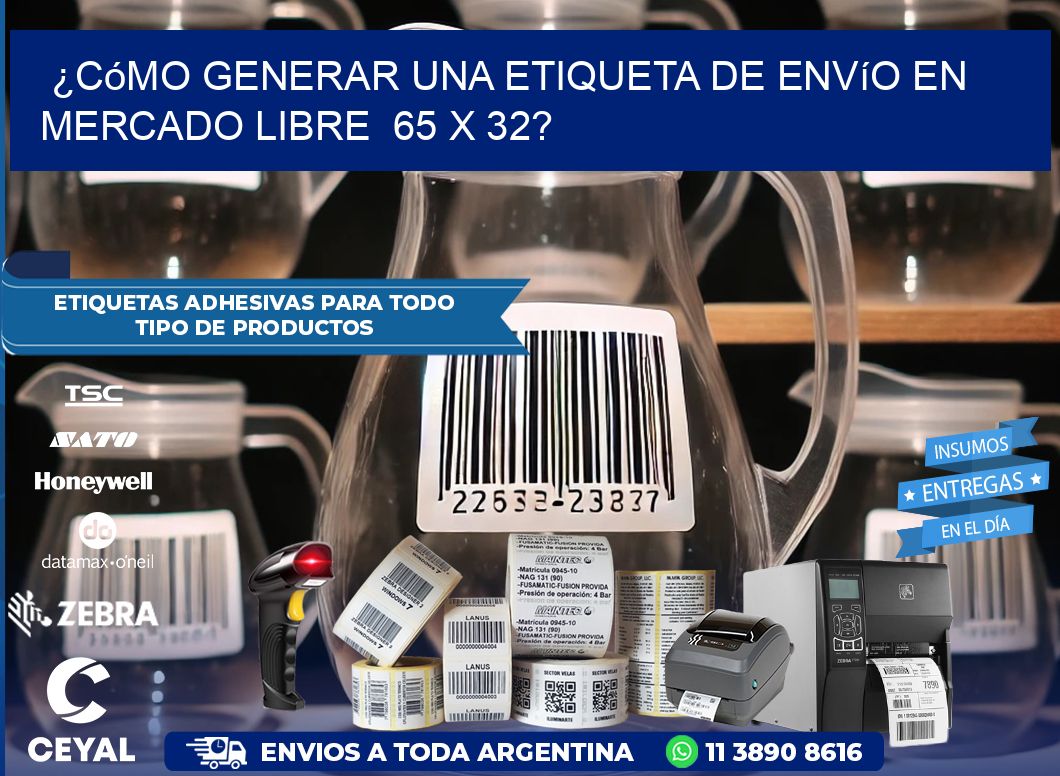 ¿Cómo generar una etiqueta de envío en Mercado Libre  65 x 32?
