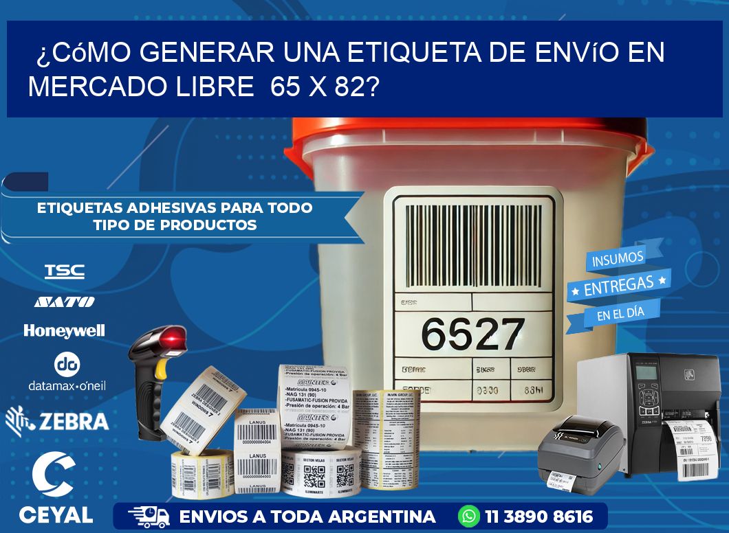 ¿Cómo generar una etiqueta de envío en Mercado Libre  65 x 82?