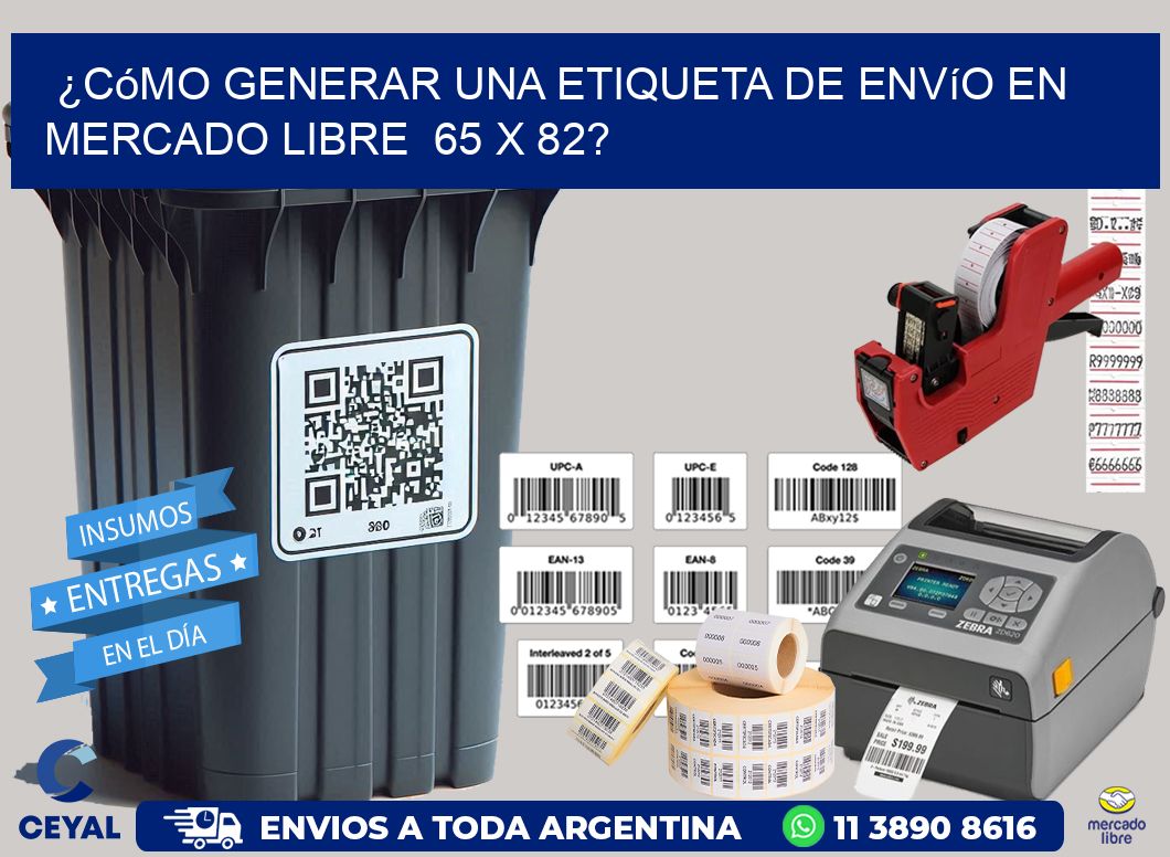 ¿Cómo generar una etiqueta de envío en Mercado Libre  65 x 82?