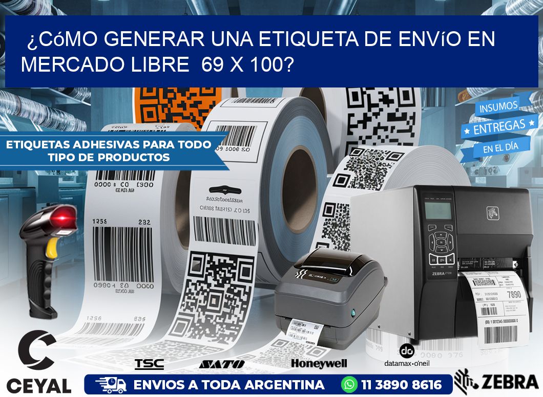 ¿Cómo generar una etiqueta de envío en Mercado Libre  69 x 100?