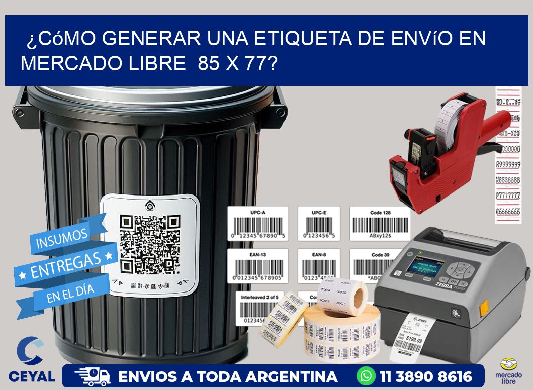¿Cómo generar una etiqueta de envío en Mercado Libre  85 x 77?