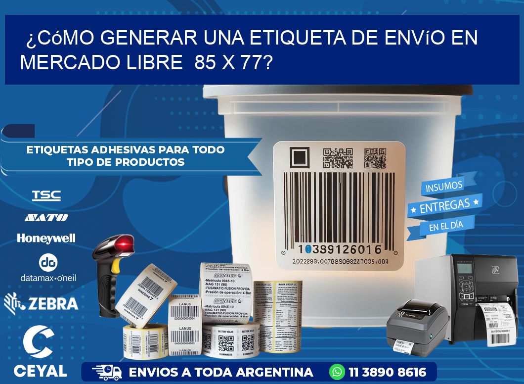 ¿Cómo generar una etiqueta de envío en Mercado Libre  85 x 77?