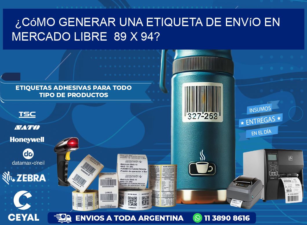 ¿Cómo generar una etiqueta de envío en Mercado Libre  89 x 94?