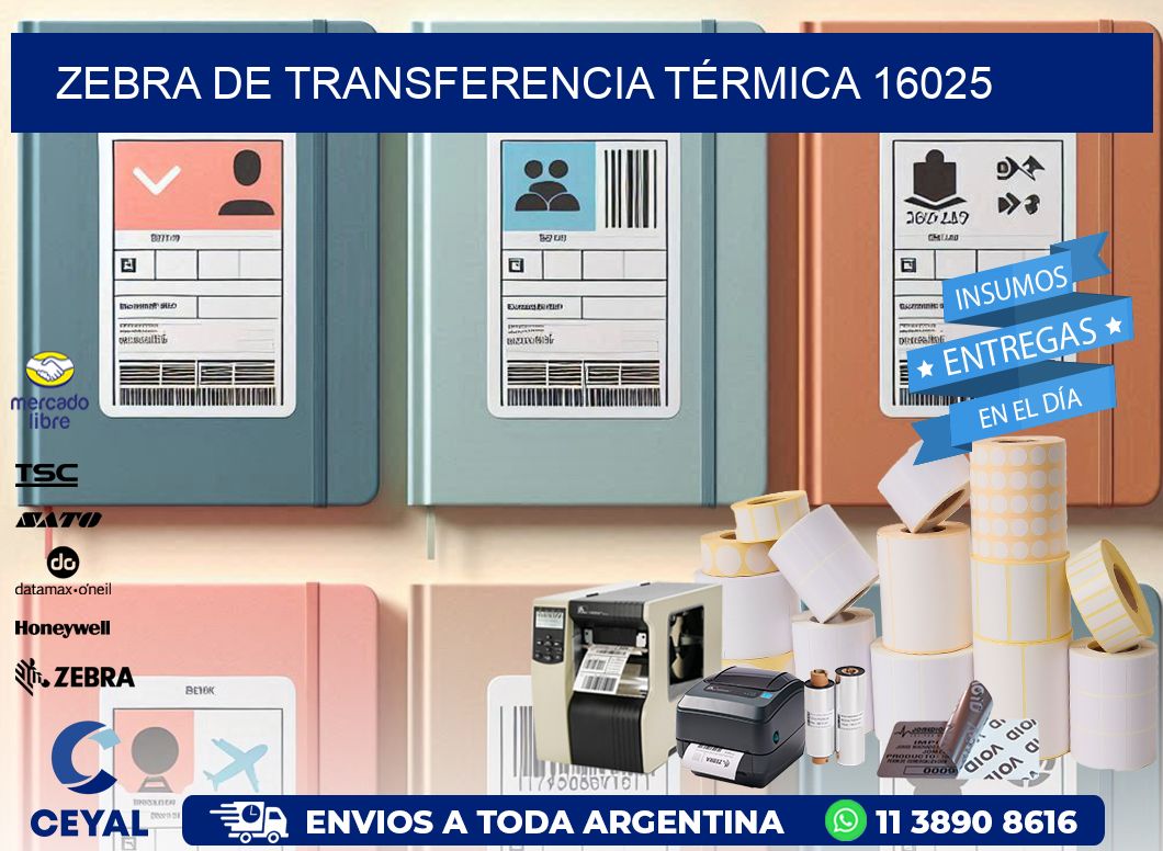 ZEBRA DE TRANSFERENCIA TÉRMICA 16025