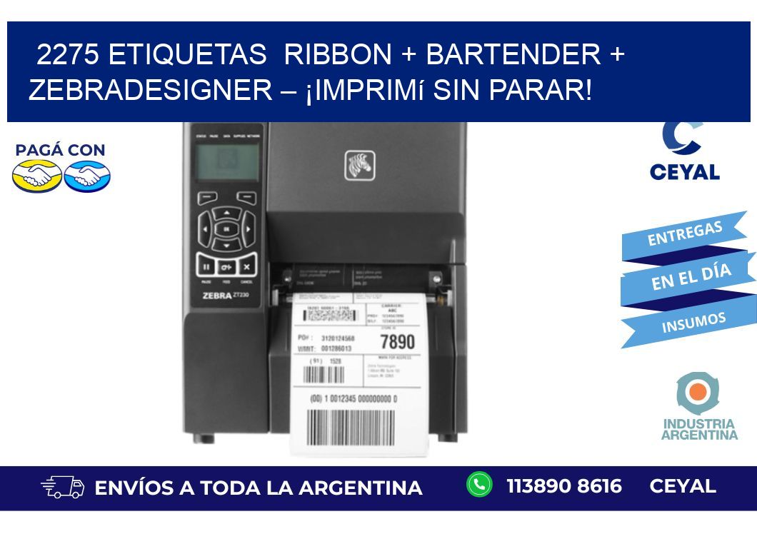 2275 etiquetas Ribbon + BarTender + ZebraDesigner – ¡Imprimí sin parar!
