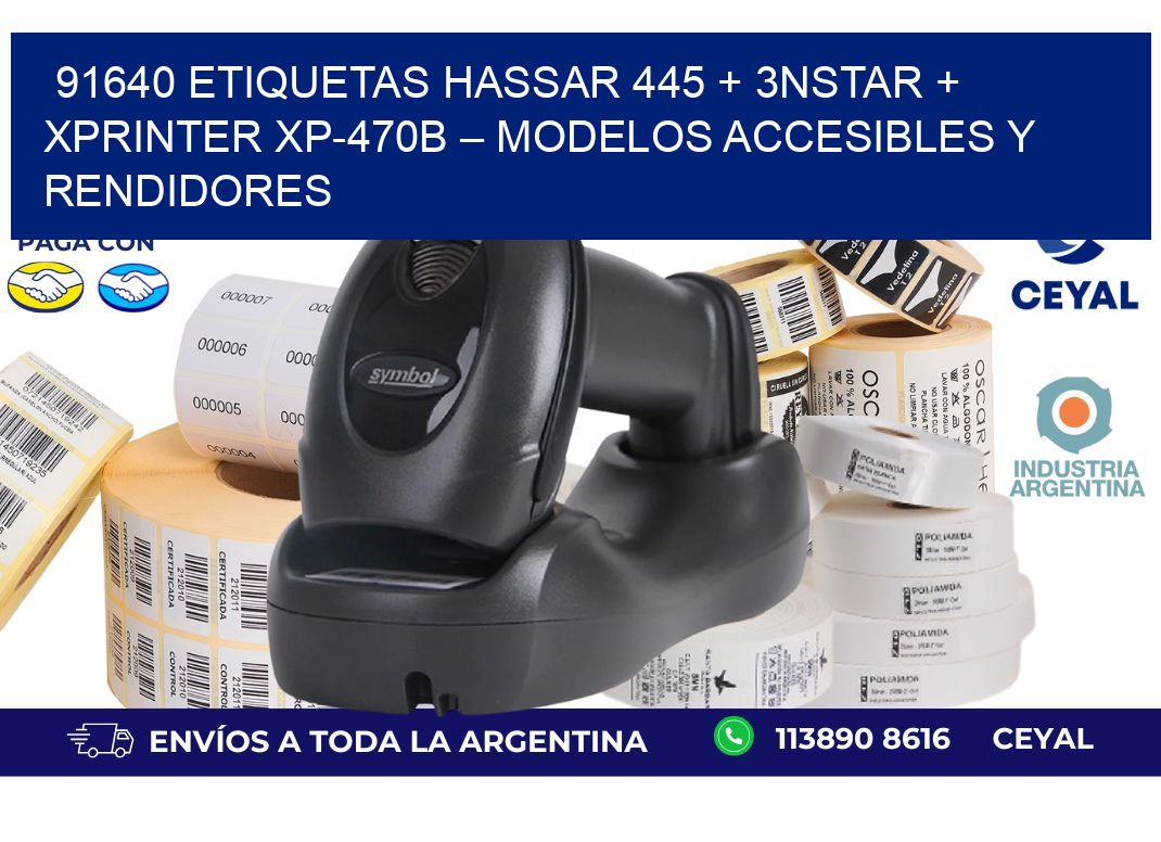 91640 ETIQUETAS Hassar 445 + 3nStar + Xprinter XP-470B – Modelos accesibles y rendidores
