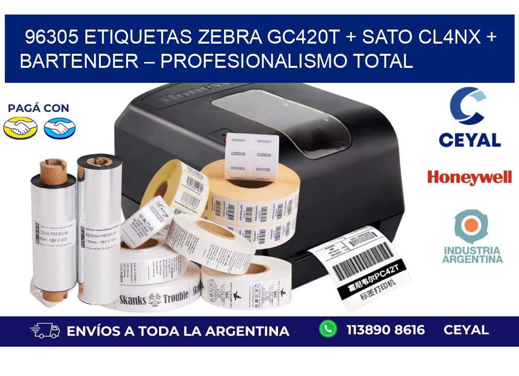 96305 ETIQUETAS Zebra GC420T + SATO CL4NX + BarTender – Profesionalismo total