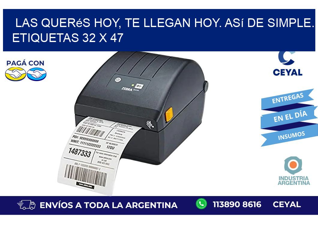 Las Querés Hoy, Te Llegan Hoy. Así de Simple. Etiquetas 32 x 47