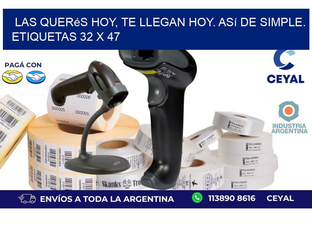 Las Querés Hoy, Te Llegan Hoy. Así de Simple. Etiquetas 32 x 47