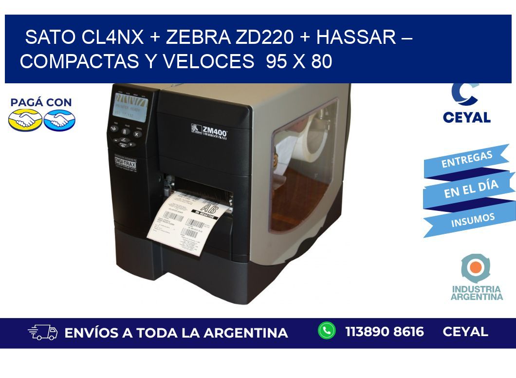 SATO CL4NX + Zebra ZD220 + Hassar – Compactas y veloces  95 x 80